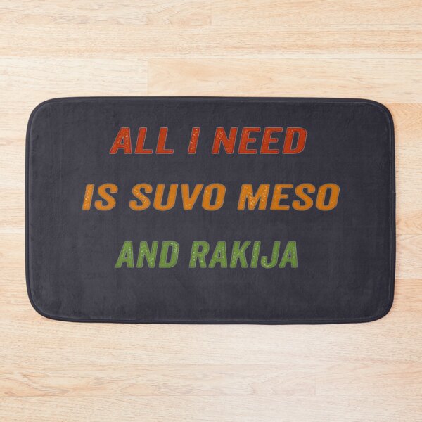 Item preview, All I Need Is Suvo Meso And Rakija Classic  designed and sold by KiyahBacon.