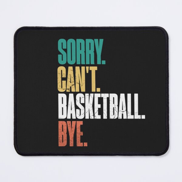 Item preview,   Sorry Can't BASKETBALL Bye - Funny BASKETBALL  designed and sold by futuresimo04.