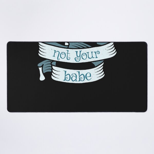 Item preview, Not your Babe - Pro Feminism designed and sold by ChrisFeil.