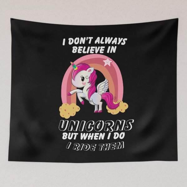 Item preview, I Don't Beleive In Unicorns But When I Do, I Ride Them designed and sold by BarvinWayne.