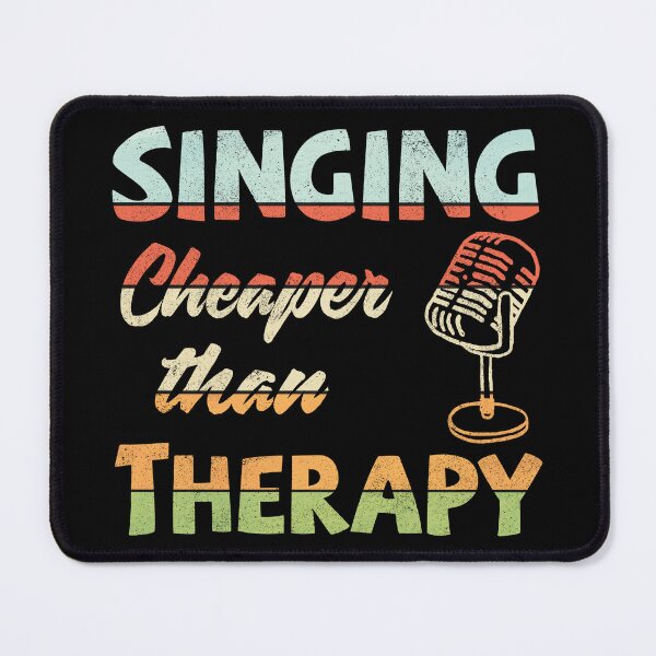 Item preview, Singing! Cheaper than therapy designed and sold by Line2Rhyme.