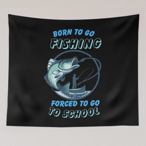 Item preview, Born To Go Fishing Forced To Go To School designed and sold by BarvinWayne.