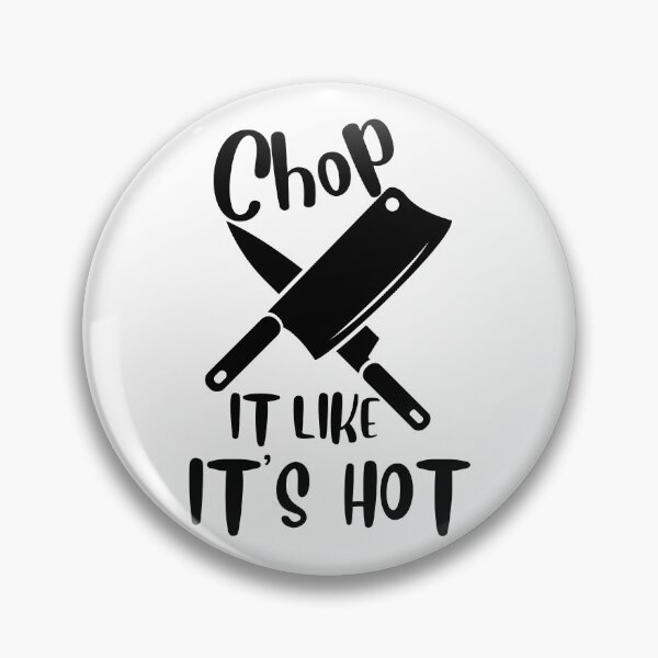 Item preview, Chop It Like It Is Hot! designed and sold by EscapismDesigns.