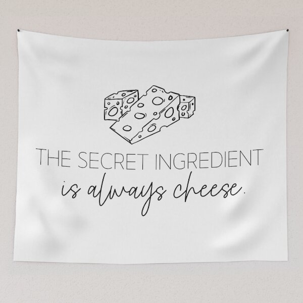 Item preview, The Secret Ingredient Is Always Cheese Humorous Quote designed and sold by foxynatic.
