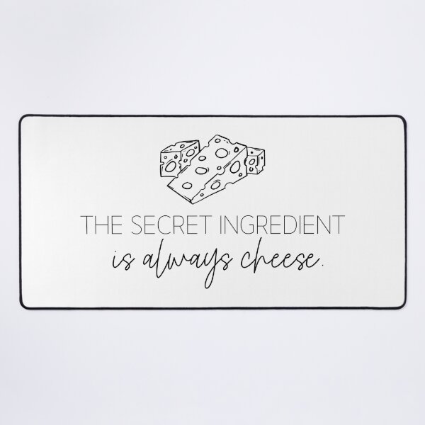 Item preview, The Secret Ingredient Is Always Cheese Humorous Quote designed and sold by foxynatic.