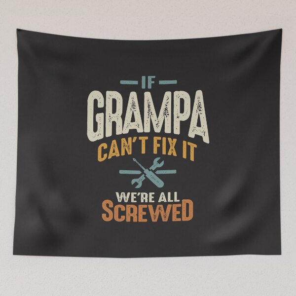 Item preview, Grandpa Can't Fix It, We're Screwed - Dad and Grandpa Funny designed and sold by cidolopez.