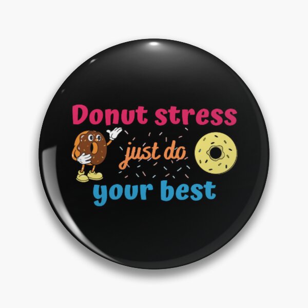 Item preview, Donut stress just do your best  designed and sold by TeePassion.