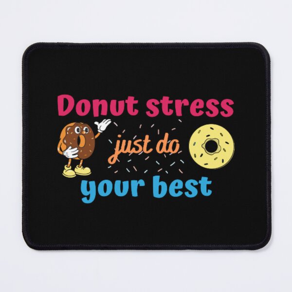 Item preview, Donut stress just do your best designed and sold by TeePassion.