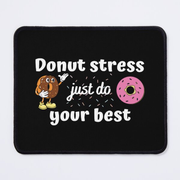 Item preview, Donut stress just do your best designed and sold by TeePassion.
