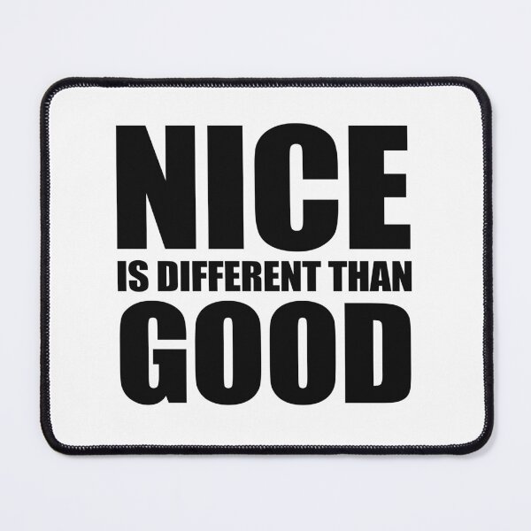Item preview, Nice Is Different Than Good designed and sold by TimelessCargo.