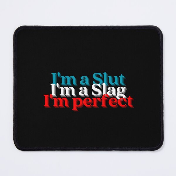 Item preview, I'm a slut, I'm a slag, I'm perfect designed and sold by DFL-store.