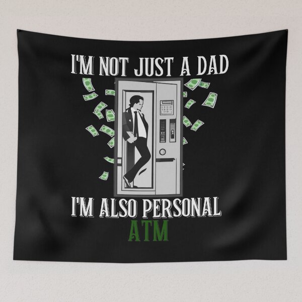 Item preview, I'm not just a dad, I'm also a personal ATM Funny designed and sold by Vytrix.