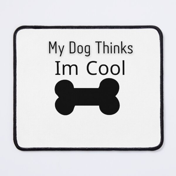 Item preview, My Dog Thinks Im Cool Funny Sarcastic Humor Novelty Puppy Tee designed and sold by ahmedshalan.
