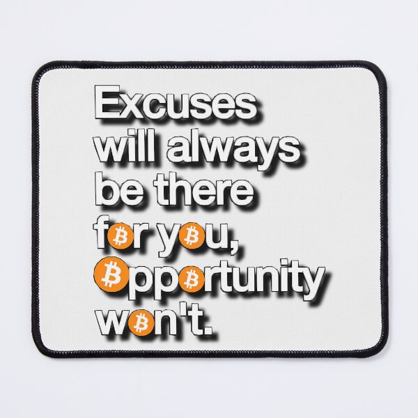 Item preview, Bitcoin - Excuses & Opportunity designed and sold by Ale-Del-Con.