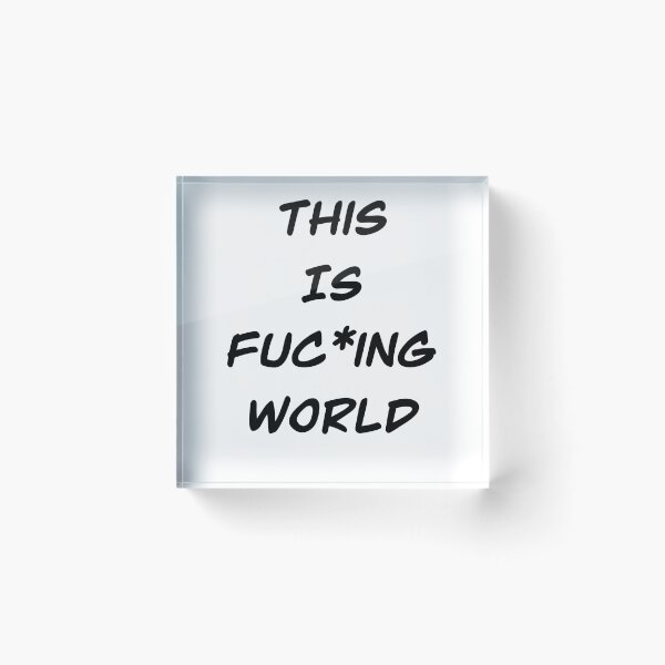 Item preview, This is fuc*ing world designed and sold by Kubito.