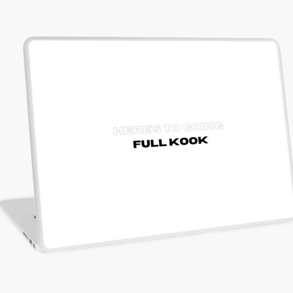 here's to going full kook Laptop Skin