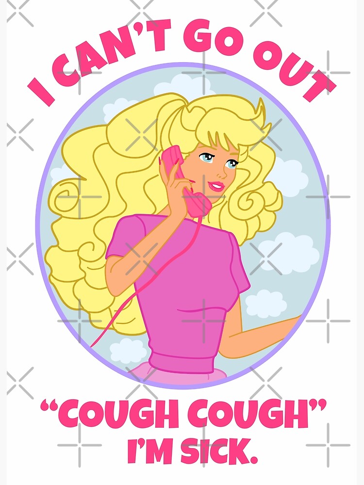 I can't go out “cough cough” I'm sick Poster for Sale by Bruna Esmanhotto