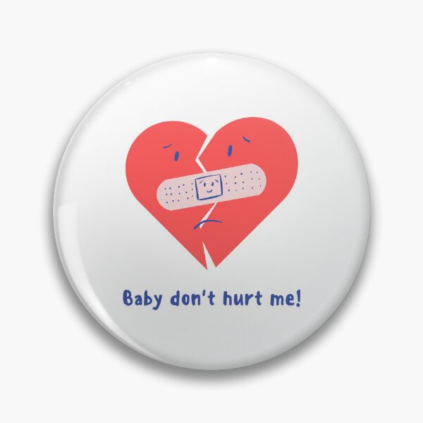 Item preview, Baby Dont Hurt Me designed and sold by Prahaano Designs.