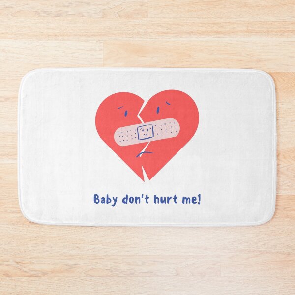 Item preview, Baby Dont Hurt Me designed and sold by Prahaano Designs.