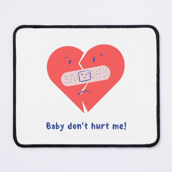 Item preview, Baby Dont Hurt Me designed and sold by Prahaano Designs.