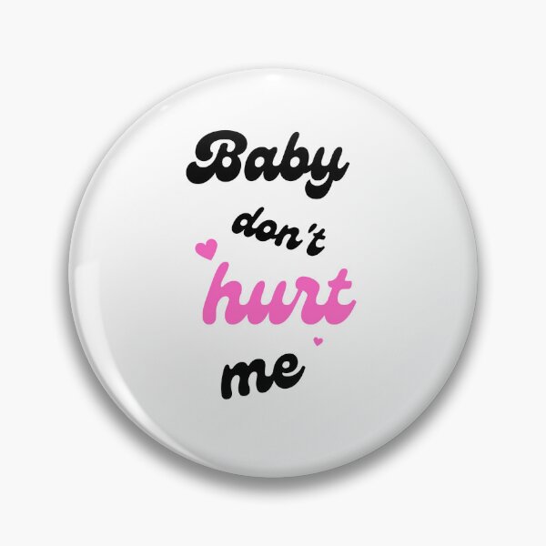 Item preview, Baby Dont Hurt Me designed and sold by Prahaano Designs.