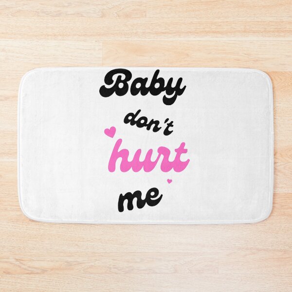 Item preview, Baby Dont Hurt Me designed and sold by Prahaano Designs.