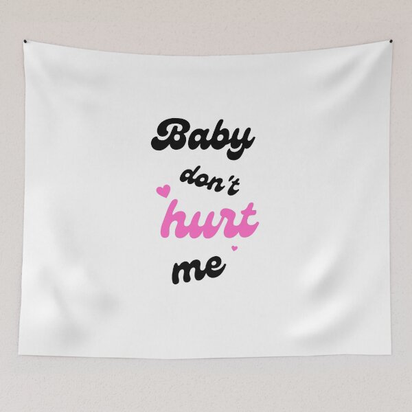 Item preview, Baby Dont Hurt Me designed and sold by Prahaano Designs.