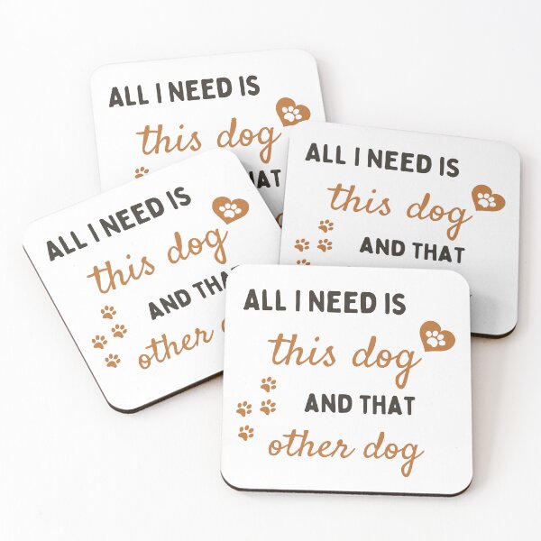 Item preview, All I Need Is This Dog And That Other Dog designed and sold by Prahaano Designs.