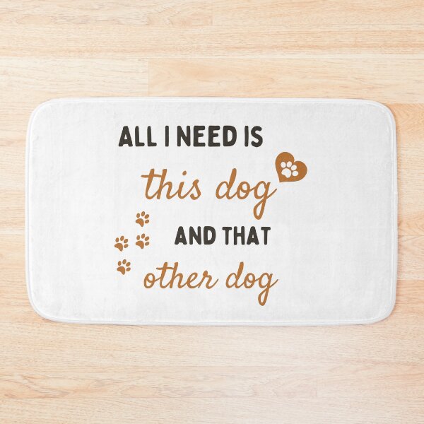 Item preview, All I Need Is This Dog And That Other Dog designed and sold by Prahaano Designs.