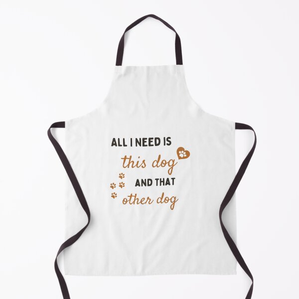 Item preview, All I Need Is This Dog And That Other Dog designed and sold by Prahaano Designs.