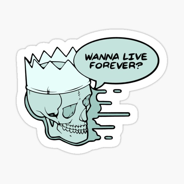 Wanna Live Forever? (Crown Version) Sticker