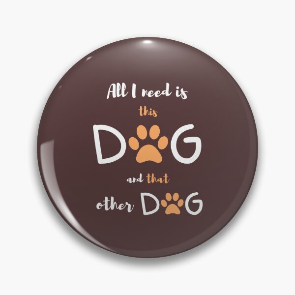 Item preview, All I Need Is This Dog And That Other Dog designed and sold by Prahaano Designs.