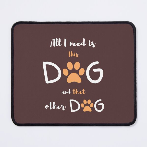 Item preview, All I Need Is This Dog And That Other Dog designed and sold by Prahaano Designs.