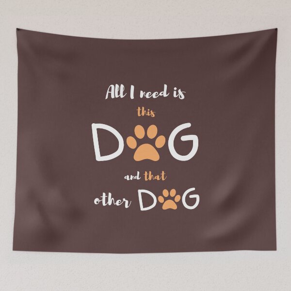 Item preview, All I Need Is This Dog And That Other Dog designed and sold by Prahaano Designs.