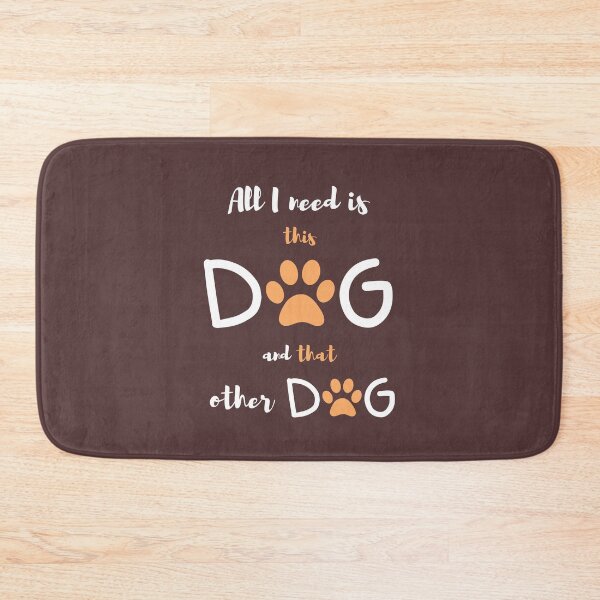 Item preview, All I Need Is This Dog And That Other Dog designed and sold by Prahaano Designs.
