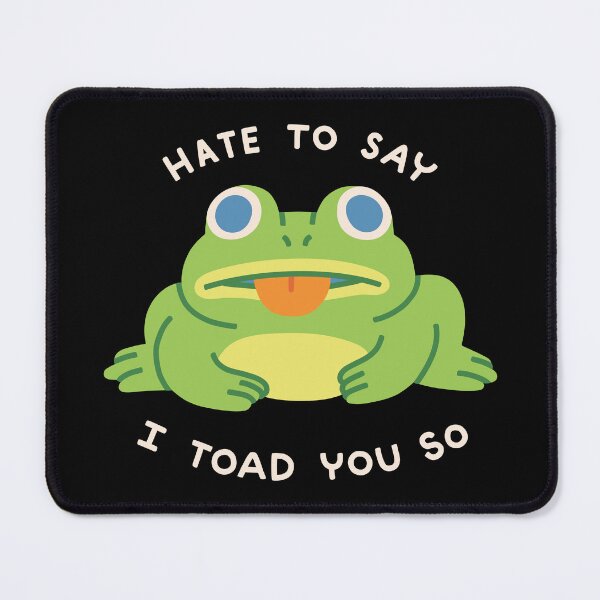 Item preview, Hate to Say I Toad You So designed and sold by obinsun.