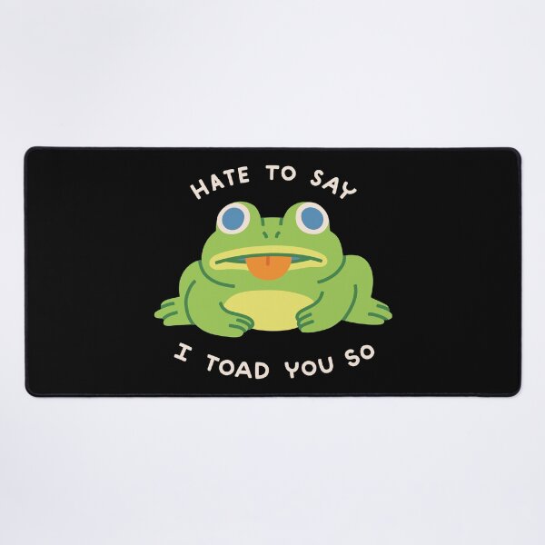 Item preview, Hate to Say I Toad You So designed and sold by obinsun.