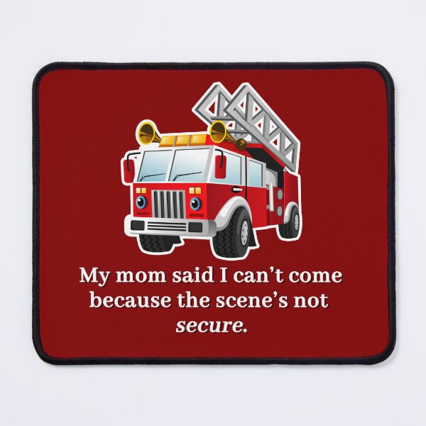 Item preview, My Mom Said I Can't Come - Firefighter Edition designed and sold by OnlyCops.