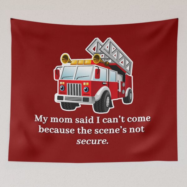 Item preview, My Mom Said I Can't Come - Firefighter Edition designed and sold by OnlyCops.