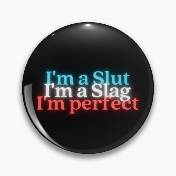 Item preview, I'm a slut, I'm a slag, I'm perfect designed and sold by DFL-store.