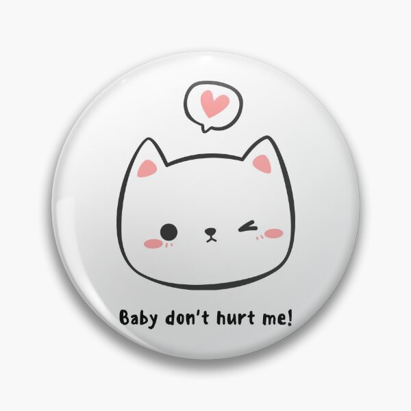 Item preview, Baby Dont Hurt Me designed and sold by Prahaano Designs.