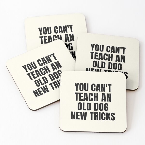 Item preview, You Can't Teach An Old Dog New Tricks designed and sold by QuotesAreFun.