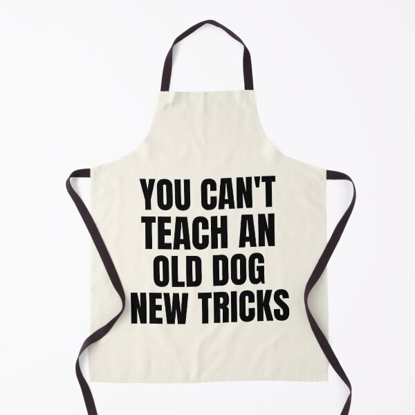 Item preview, You Can't Teach An Old Dog New Tricks designed and sold by QuotesAreFun.