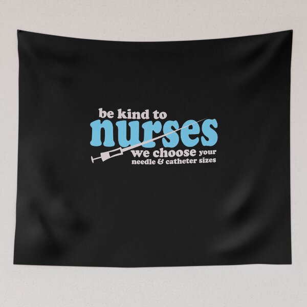 Item preview, Be Kind To Nurses We Choose Your Needle And Catheter Size designed and sold by overstyle.