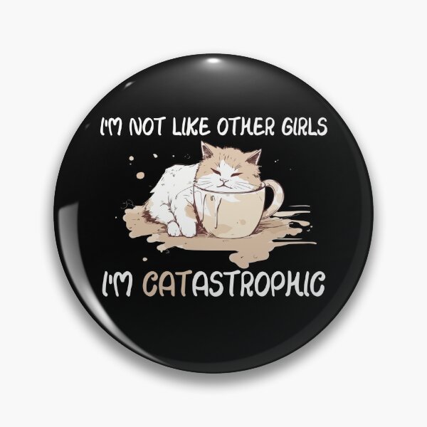 Item preview, I'm not like other girls i'm catastrophic designed and sold by Vytrix.