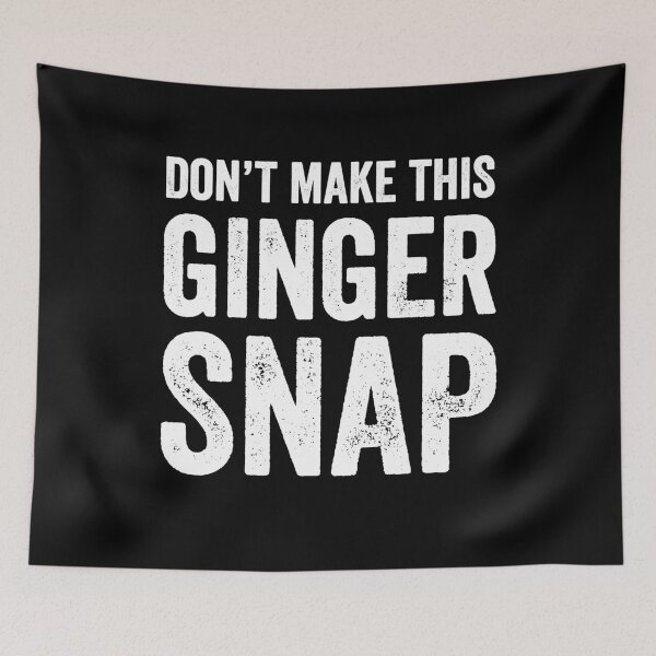 Item preview, Don't Make This Ginger Snap designed and sold by Captain Mood.