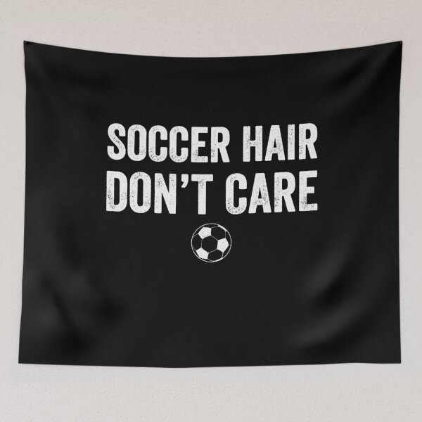 Item preview, Soccer Hair Don't Care - Soccer lover designed and sold by Captain Mood.