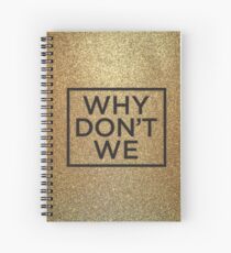 why don’t we Spiral Notebook