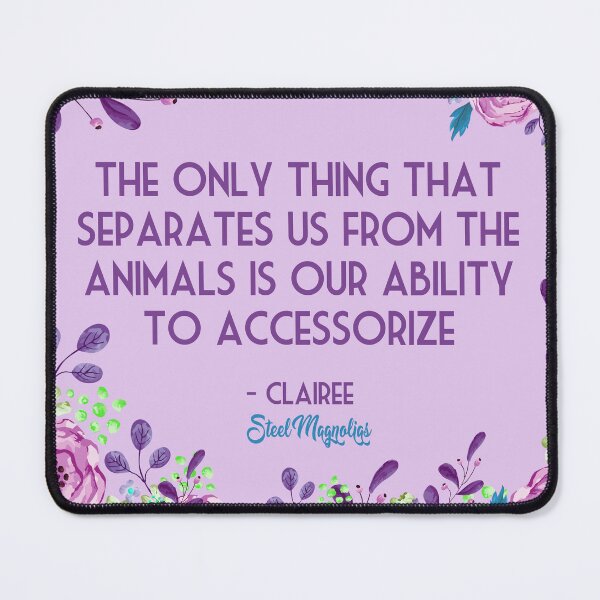 Item preview, Steel Magnolias Movie Quote Ability to Accessorize Animals Geaux Violet Version designed and sold by gunsnhoney.