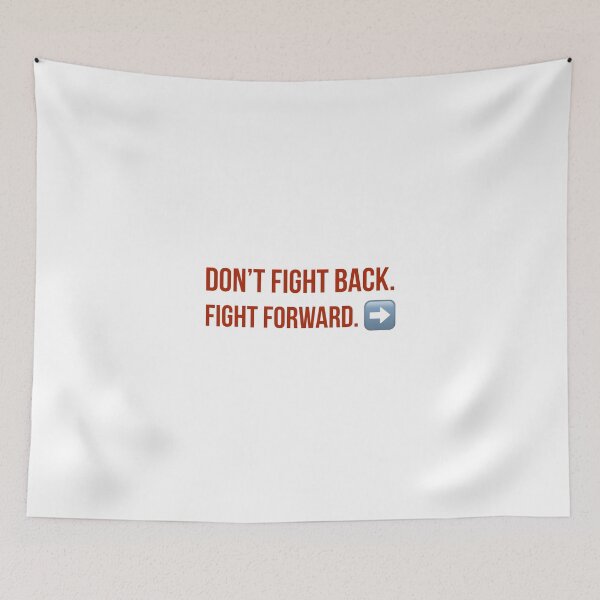 Item preview, Don’t Fight Back. Fight Forward. designed and sold by MxA19.